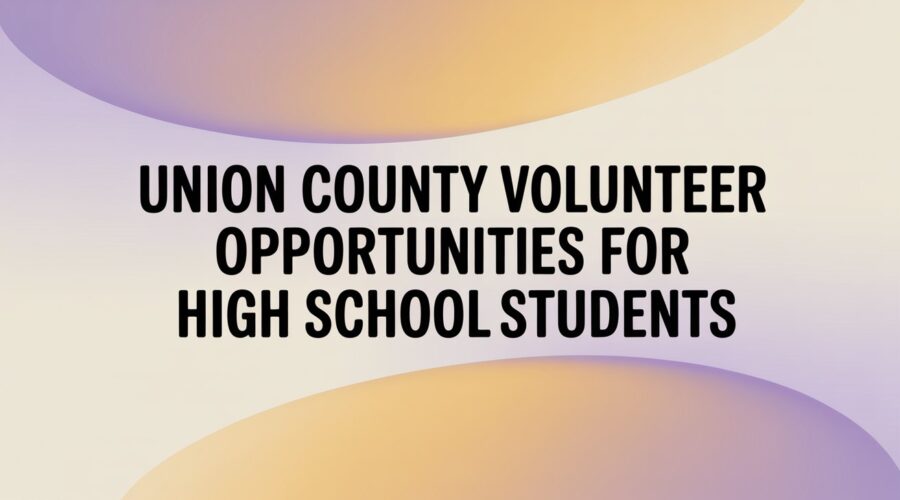 Union County Volunteer Opportunities for High School Students: 2025-2026